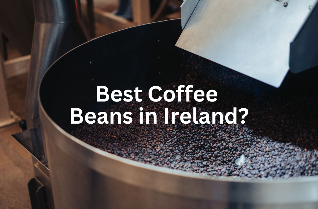 Best Coffee Beans Ireland